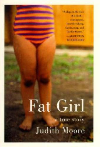 Fat Girl: A True Story – Hardcover By Moore, Judith – GOOD