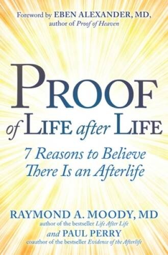 Proof of Life after Life: 7 Reasons to Believe There Is an Afterlife – VERY GOOD