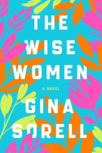 Wise Women : A Novel by Gina Sorell (2022, Hardcover)