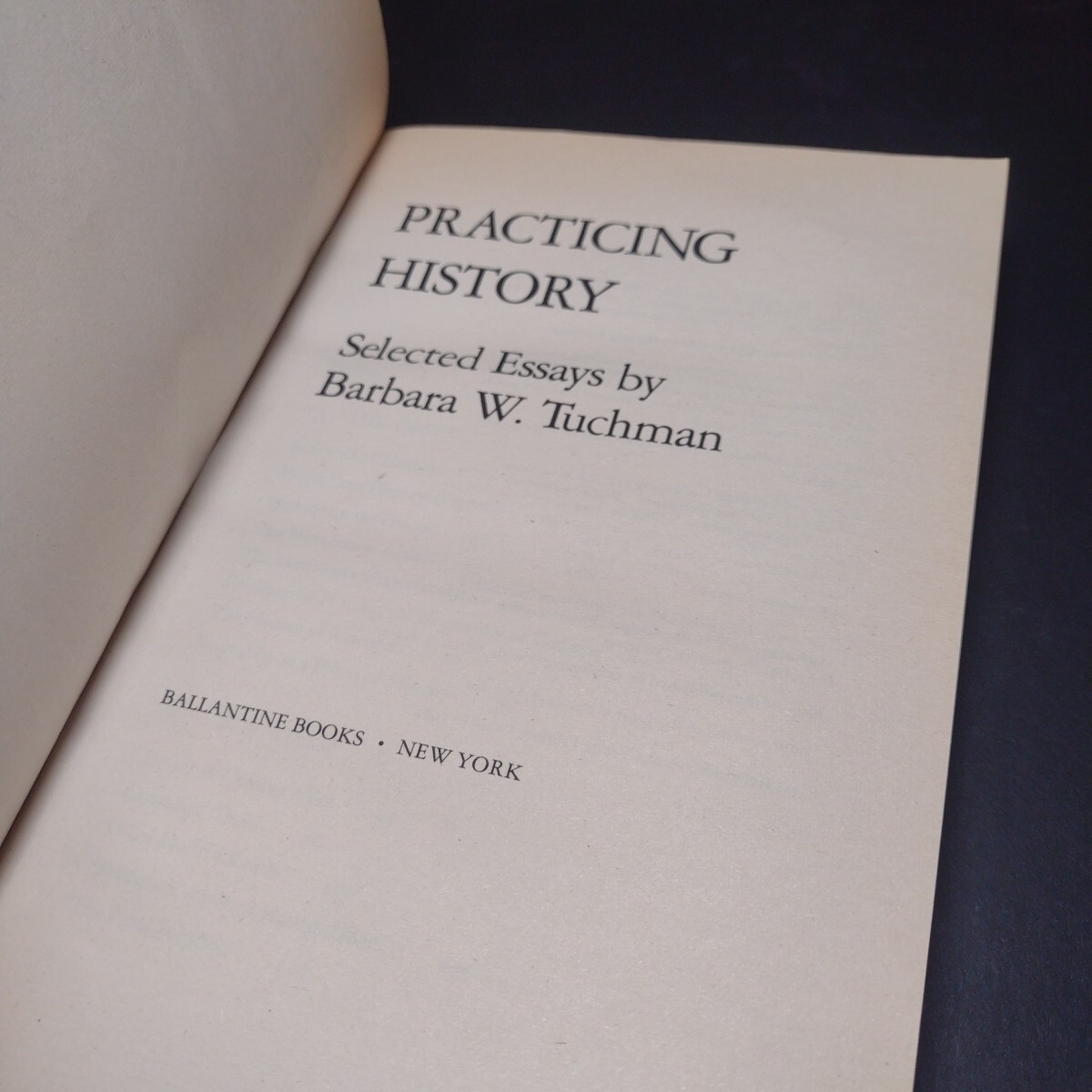 Practicing History: Selected Essays by Barbara W. Tuchman -1982 -Paperback