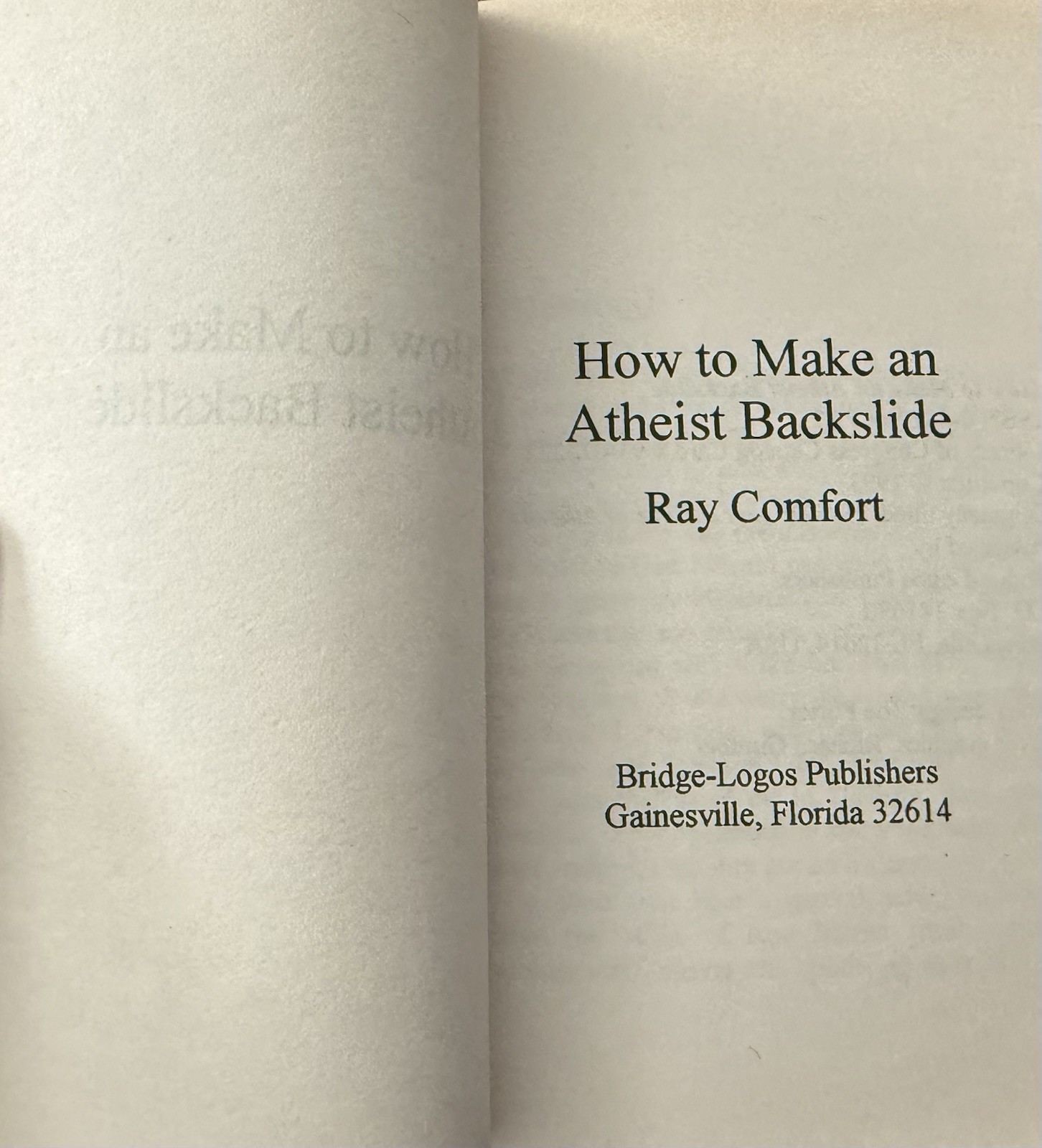 How to Make an Atheist Backslide By Ra Comfort 1993 Bridge-Logos Publishers PB
