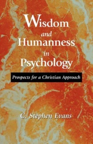 C. Stephen Evans Wisdom and Humanness in Psychology (Paperback) (UK IMPORT)