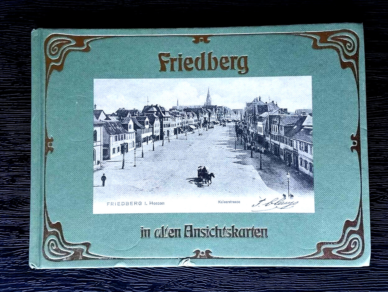 FRIEDBERG IN ALTEN ANSICHTSKARTEN VON ERNST GOTZ UND STEINHAUER 1983 HC BOOK