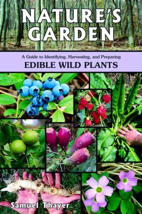 Nature’s Garden: A Guide to Identifying, Harvesting, and Preparing Edibl .. NEW