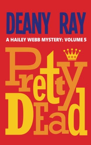 Pretty Dead (A Hailey Webb Mystery, Volume 5)
