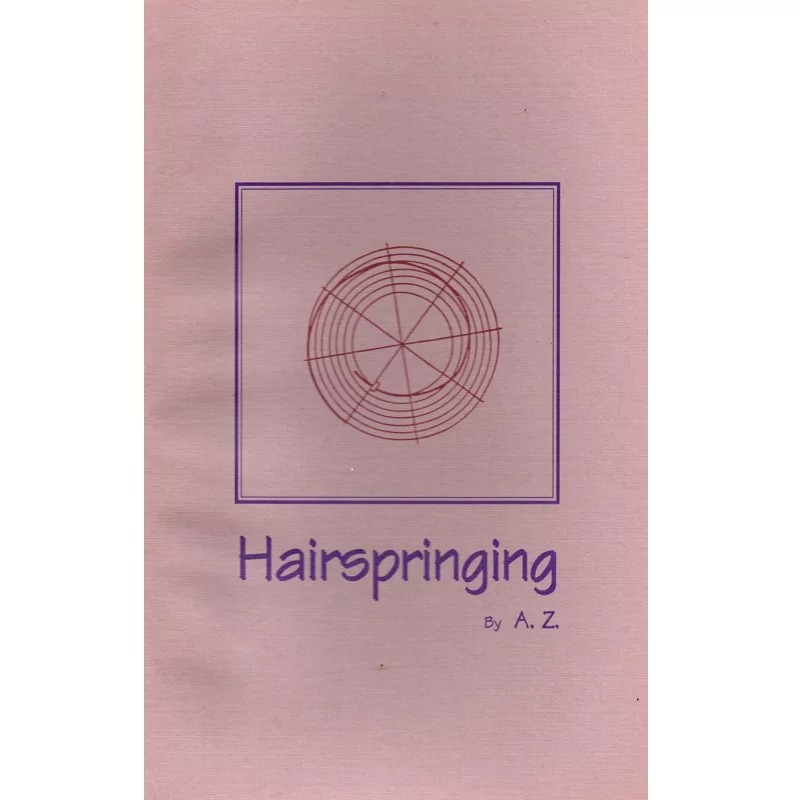 Hairspringing by A.Z. (The Watch Repairer) 1993 PB Excellent