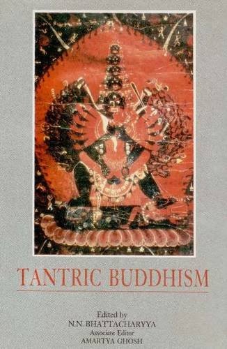TANTRIC BUDDHISM; CENTENNIAL TRIBUTE TO DR. BENOYTOSH By Amartya Ghosh & N. N.