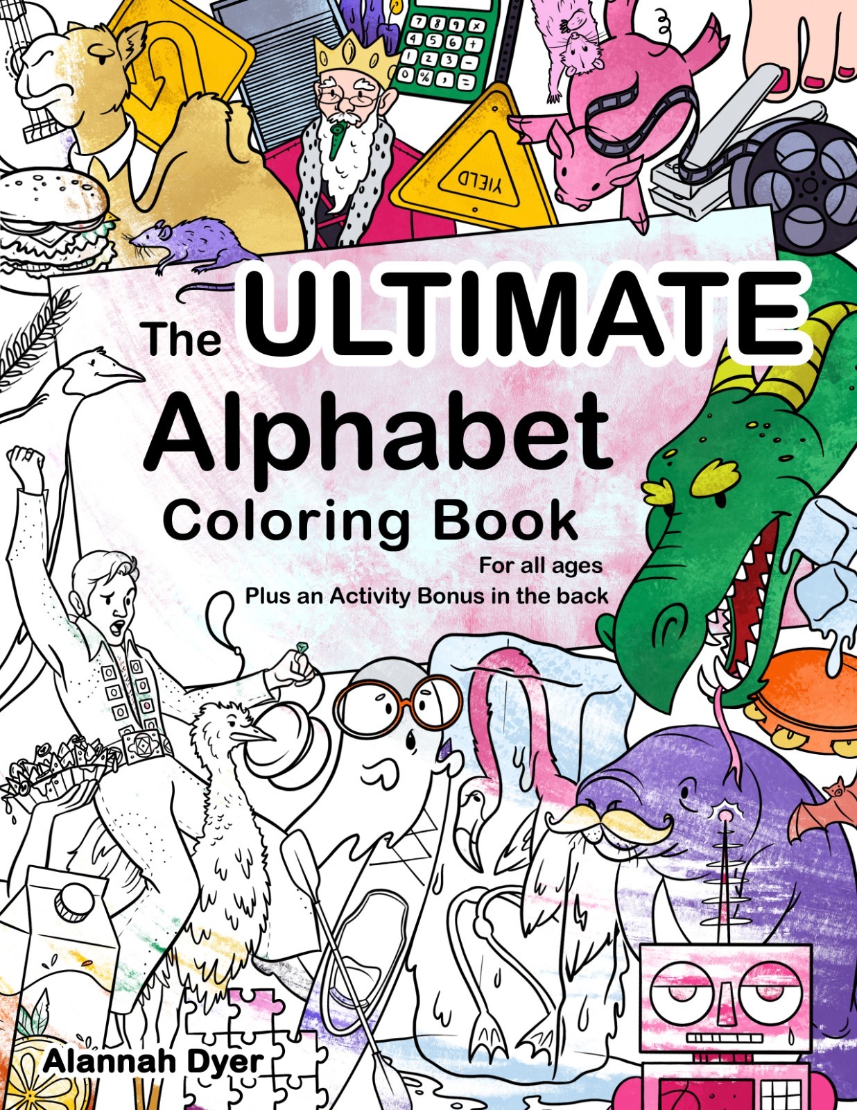The Ultimate Alphabet Coloring Book 3 By Alannah Dyer- 8.5×11 in. Ages 4-8 Fun