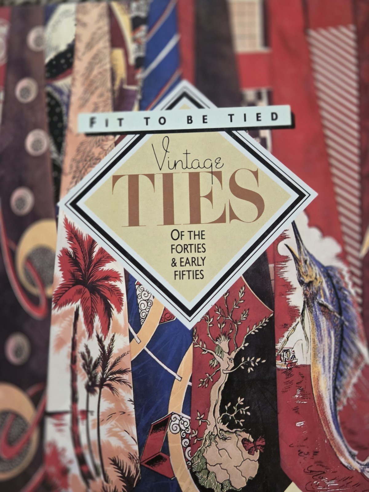 FIT TO BE TIED Vintage Ties of the 1940s and Early ’50s NICE Hardcover Book 1987