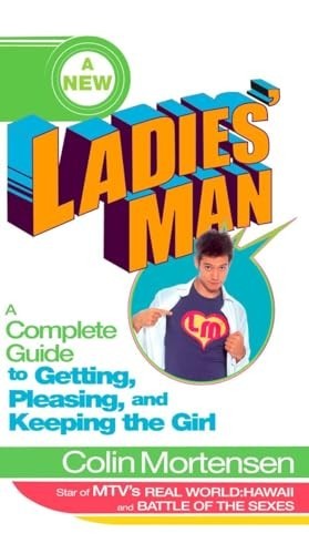 A New Ladies‘ Man: A Complete Guide…, Colin Mortensen