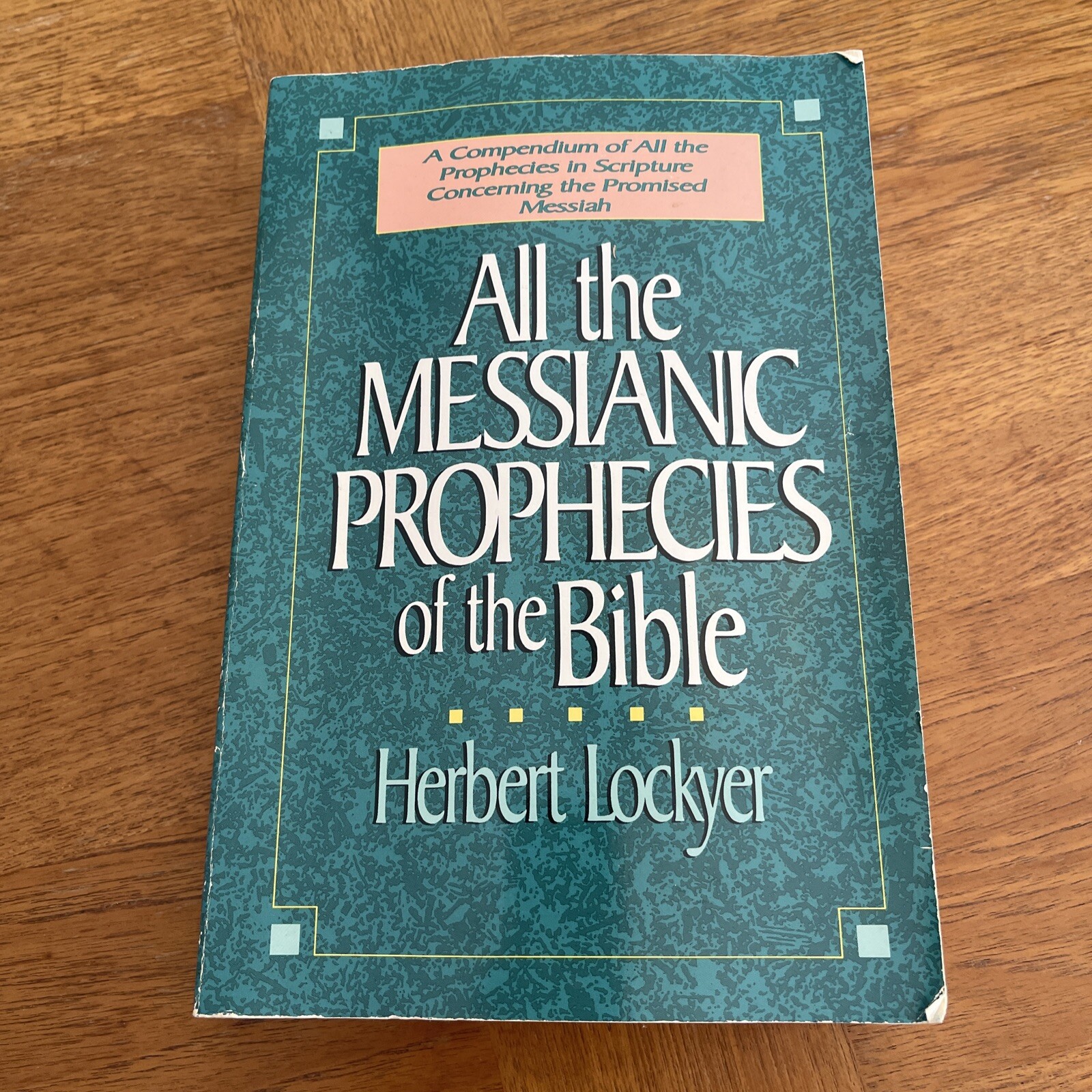 All the Messianic Prophecies of the Bible – Paperback By Lockyer, Herbert – Good