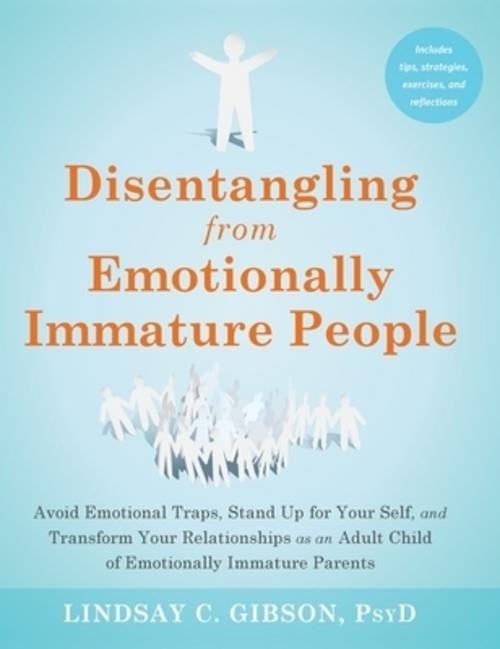 Disentangling from Emotionally Immature People ~ Lindsay C G … 9781648485220