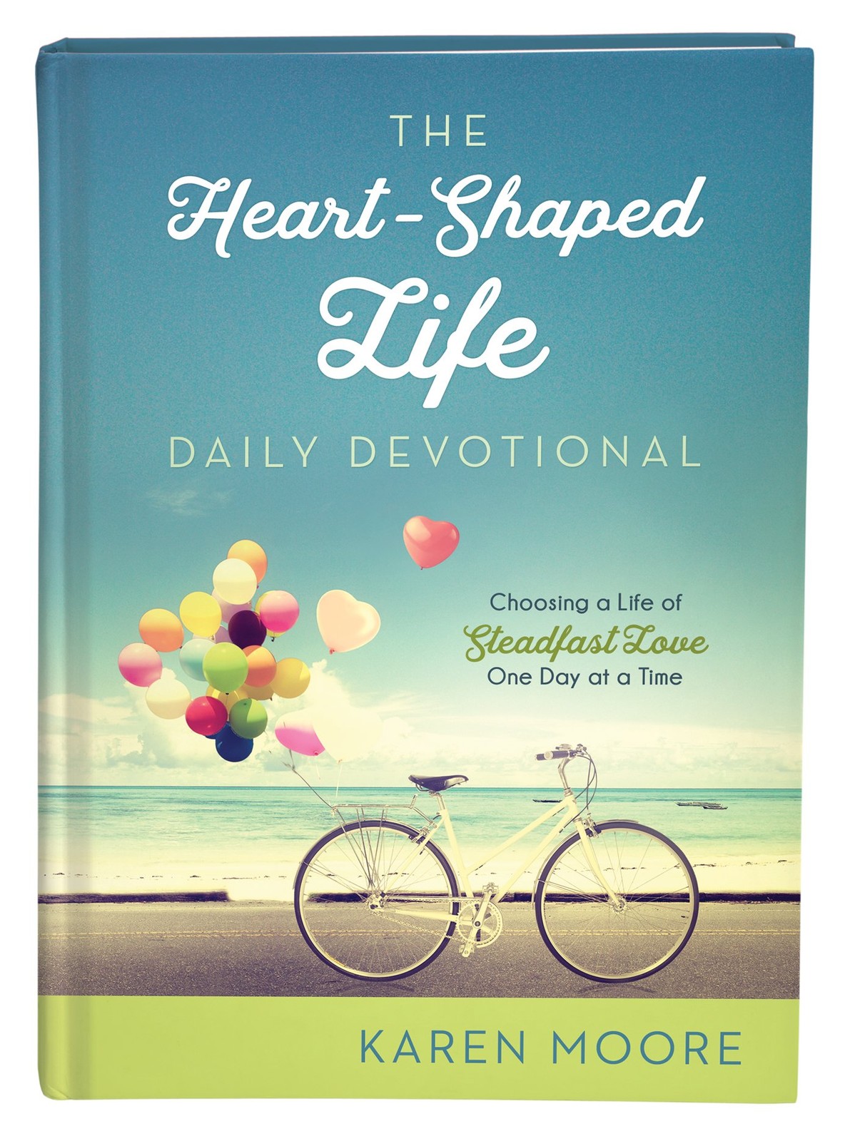 The Heart-Shaped Life Daily Devotional: Choosing a Life of Steadfast Love On…