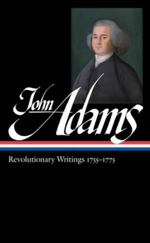 John Adams: Revolutionary Writings, 1755-1775 (Library of Ameri – VERY GOOD