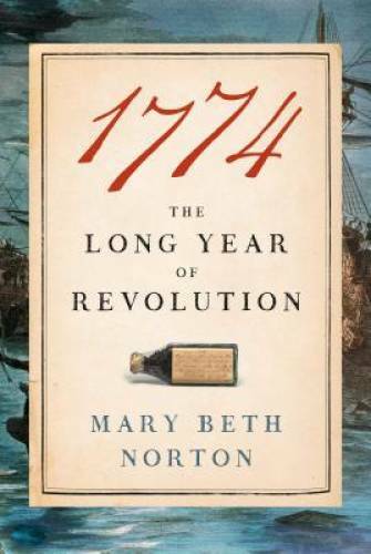 1774: The Long Year of Revolution – Hardcover By Norton, Mary Beth – GOOD