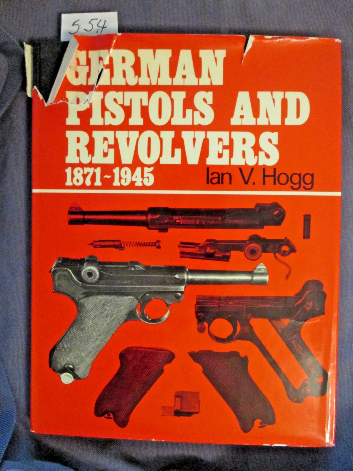 GERMAN PISTOLS AND REVOLVERS 1871-1945 BY IAN V. HOGG. HARDCOVER BOOK.