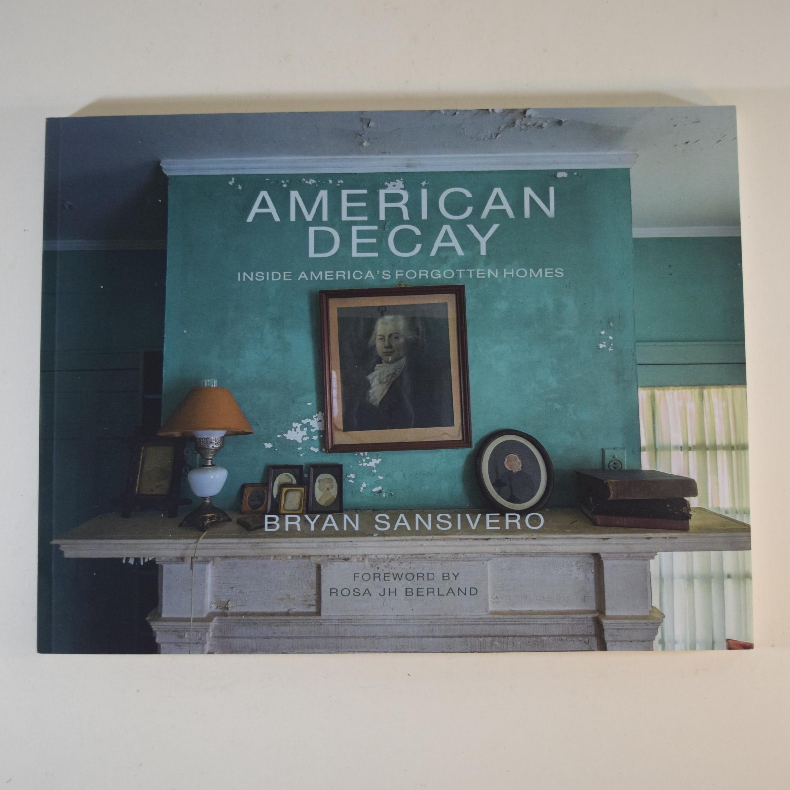 American Decay : Inside America’s Forgotten Homes Bryan Sansivero 2021 Softcover