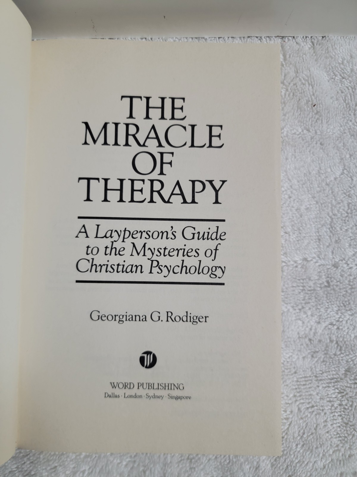 THE MIRACLE OF THERAPY: A LAYPERSON’S GUIDE TO THE By Georgiana G. Rodiger *VG+*