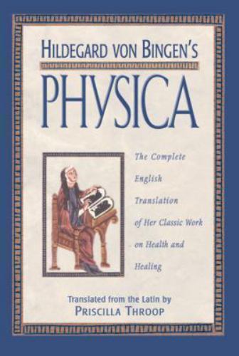 Hildegard von Bingen’s Physica: The Complete English Translation of Her Classic