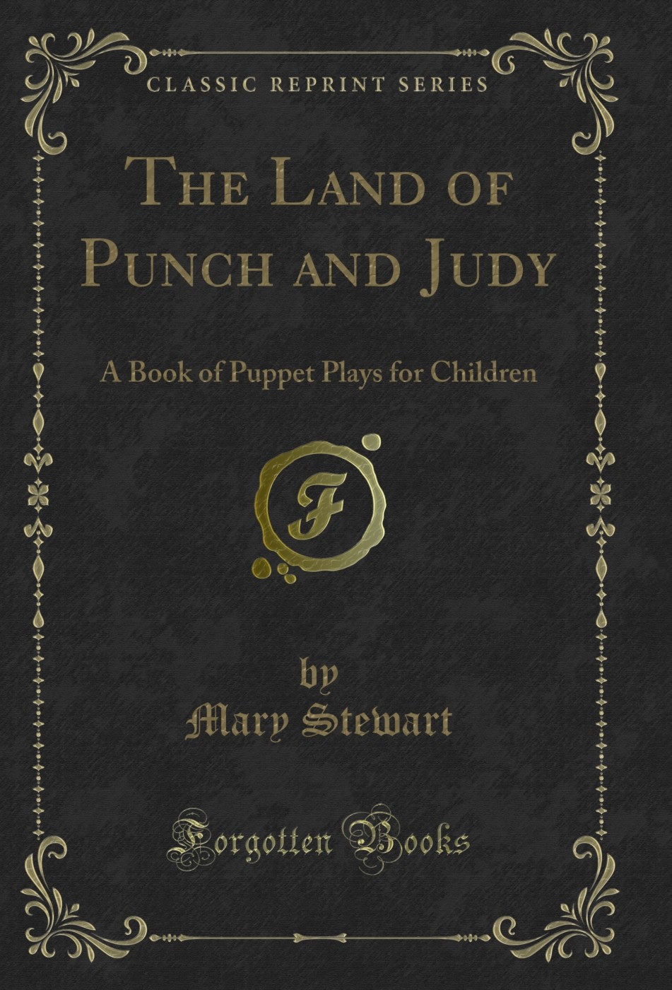 The Land of Punch and Judy: A Book of Puppet Plays for Children
