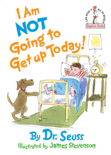 I Am Not Going to Get Up Today! – Hardcover By Seuss, Dr. – GOOD