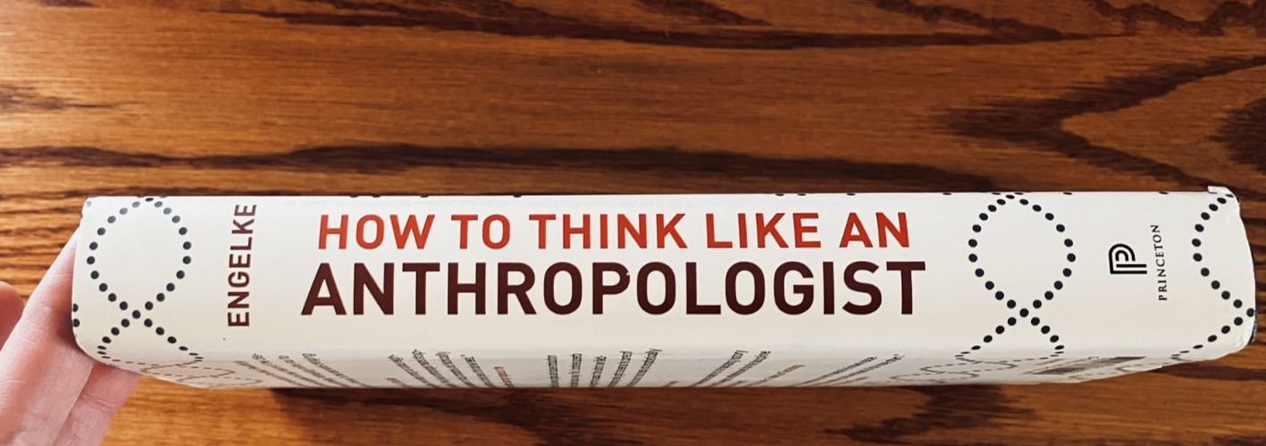 How to Think Like an Anthropologist , Matthew Engelke, HC/DJ/2018