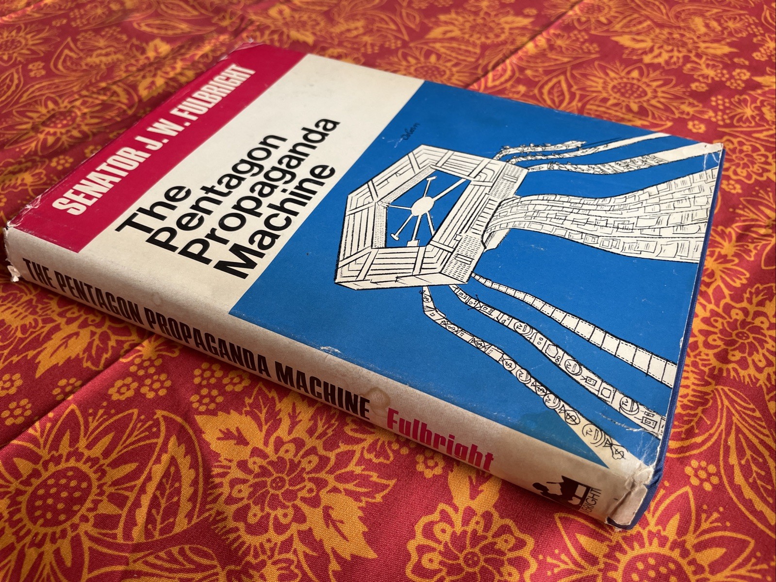 The Pentagon Propaganda Machine by Senator James William Fulbright (1970 HCDJ)