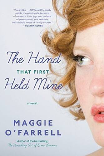 The Hand That First Held Mine – Paperback By O’Farrell, Maggie – GOOD