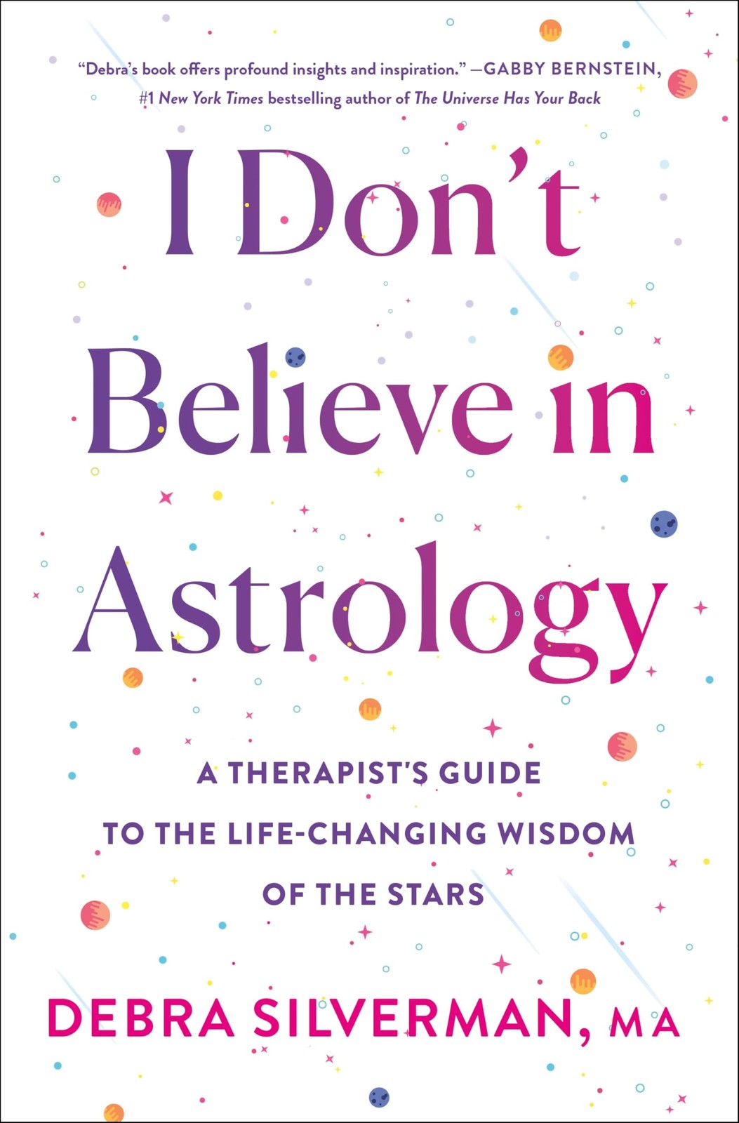 I Don’t Believe in Astrology: A Therapist’s Guide to the Life-Changing Wisdo…