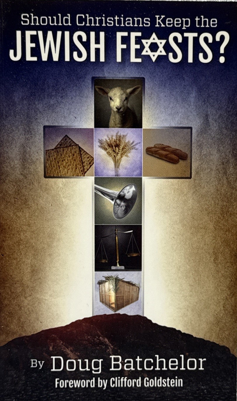 Should Christians Keep the Jewish Feasts? by Doug Batchelor – Paperback – New –
