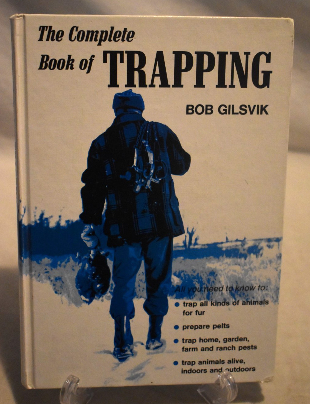 The Complete Book of Trapping By Gilsvik, Bob Hardcover 1976