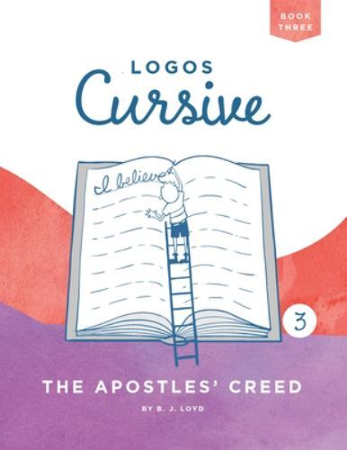 Logos Cursive 3: The Apostles’ Creed, Lloyd, B. J., Excellent Book
