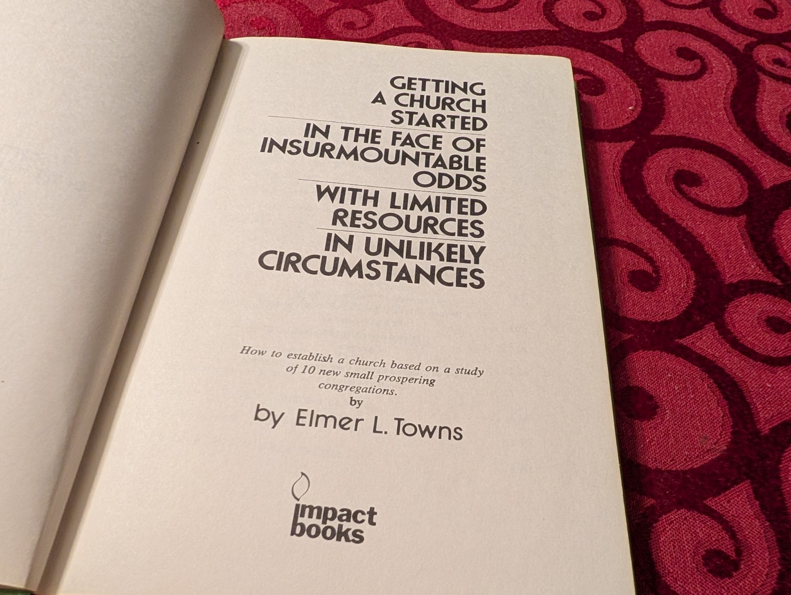 Getting A Church Started In The Face Of Insurmountable Odds By Elmer L. Towns