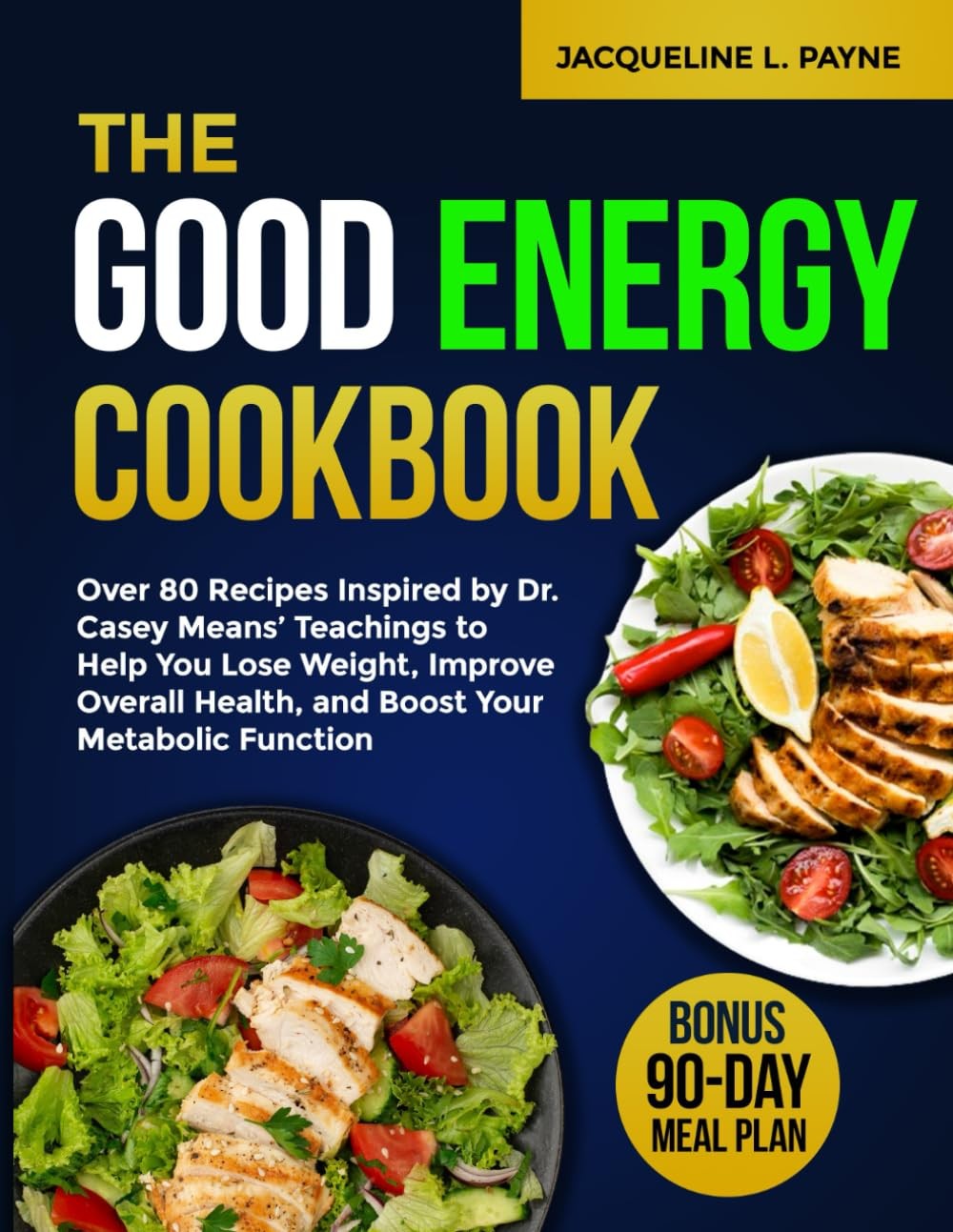 The Good Energy Cookbook: Over 80 Recipes Inspired by Dr. Casey Means‘ Teach…