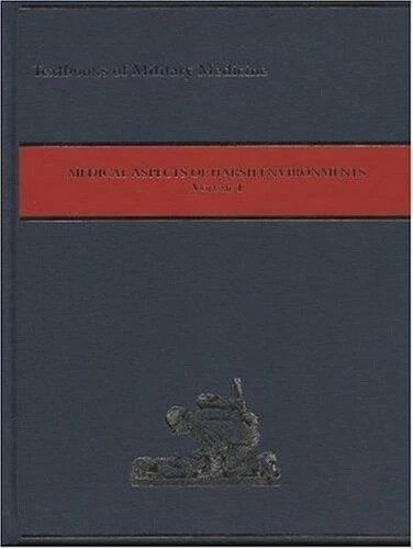 Medical Aspects of Harsh Environments, Volume 1 (Textbooks of Military Medicine)