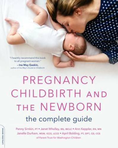 Pregnancy, Childbirth, and the Newborn: The Complete Guide – VERY GOOD