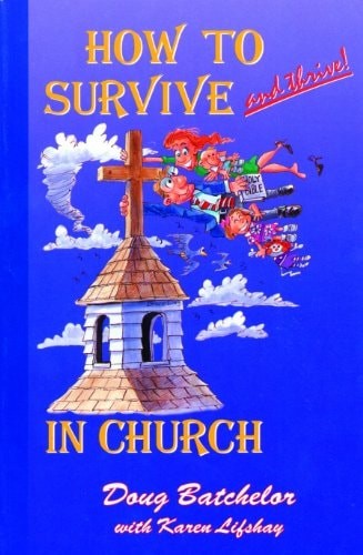 How to Survive and Thrive! in Church by Batchelor, Doug, Good Book