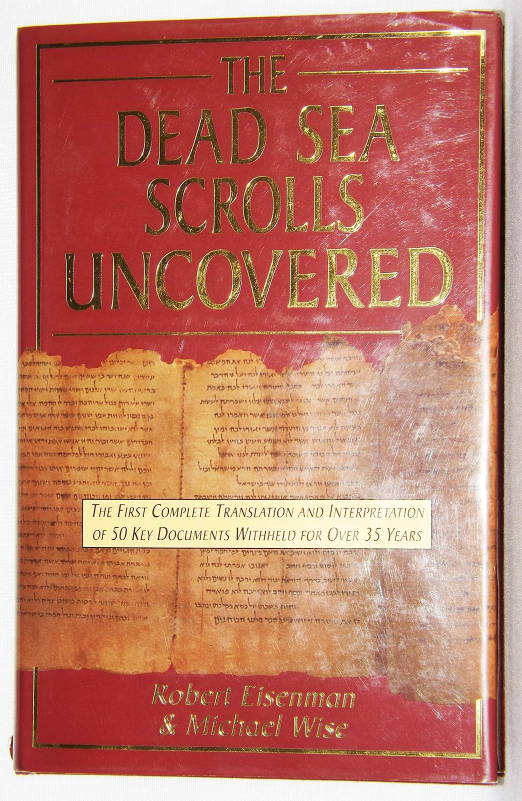 The Dead Sea Scrolls Uncovered: The First Complete Translation and Interpret…