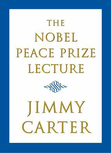 The Nobel Peace Prize Lecture – 9780743250689, hardcover, Jimmy Carter