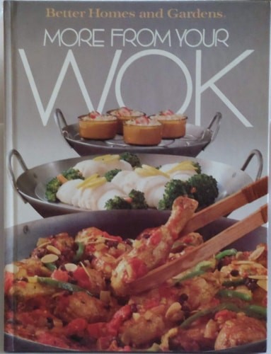 Better Homes and Gardens More from Your Wok by Heiken, Sharyl (Editor) / Wooleve