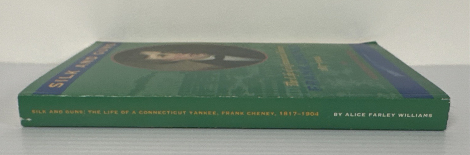 Silk & Guns Frank Cheney Life of a Connecticut Yankee 1817-1904 Williams 1996 pb