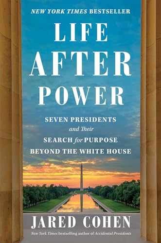 Life After Power: Seven Presidents and – Hardcover, by Cohen Jared – Very Good b