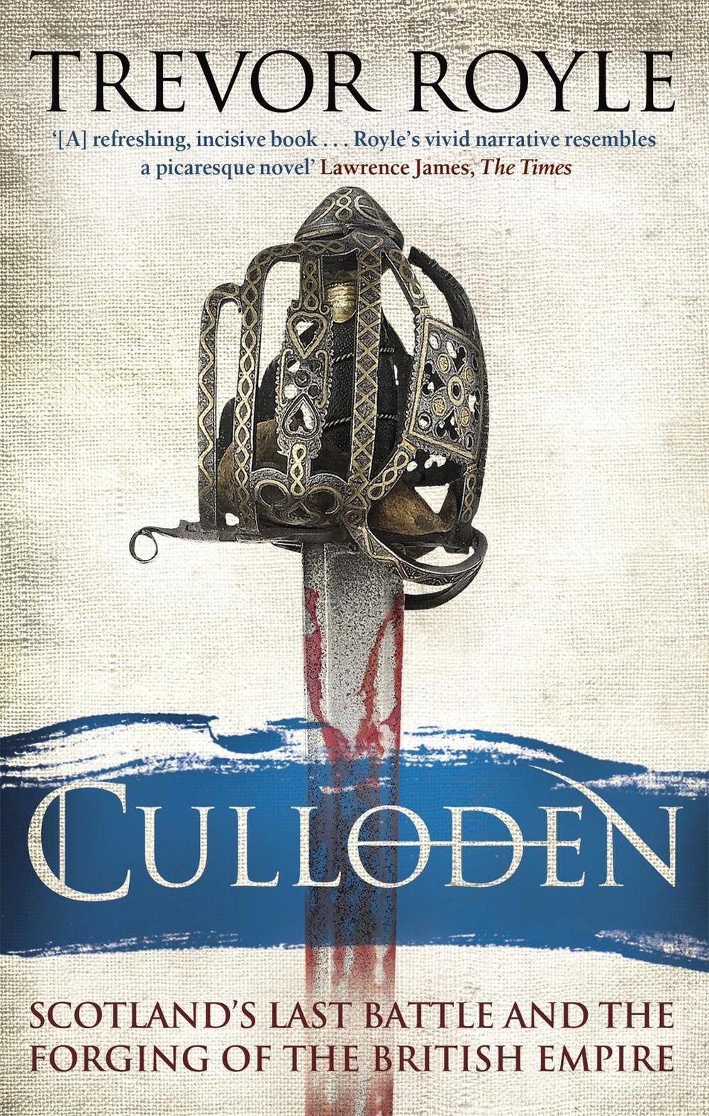 Culloden: Scotland’s Last Battle and the Forging of the British Empire by Trevor