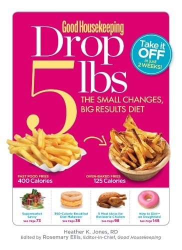 Good Housekeeping Drop 5 lbs: The Small Changes, Big Results Diet by Jones RD, H