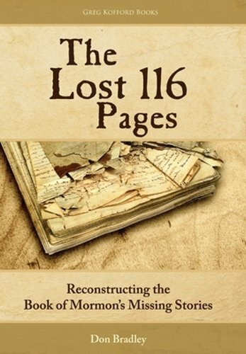 The Lost 116 Pages: Reconstructing the Book of Mormon’s Missing Stories: New