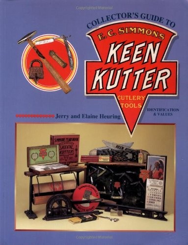 Collector’s Guide to E. C. Simmons Keen Kutter: Cutlery and Tools, Identific…