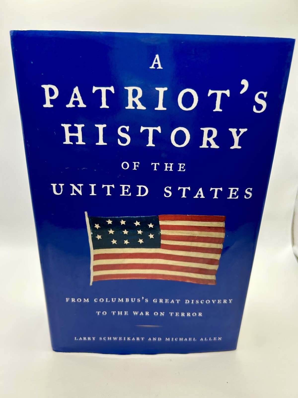 A Patriot’s History of the United States HC 2004 First Printing Larry Schweikart