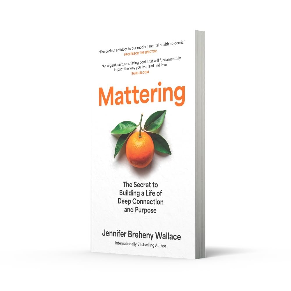 Mattering The Secret to Building a Life of Deep Connection and Purpose Paperback
