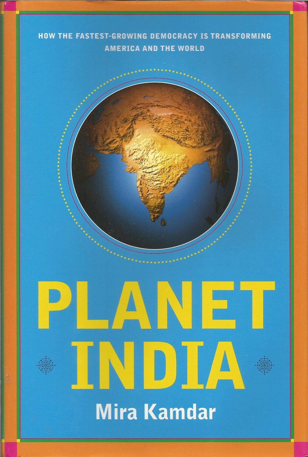 Planet India: How the Fastest Growing Democracy Is Transforming America and …