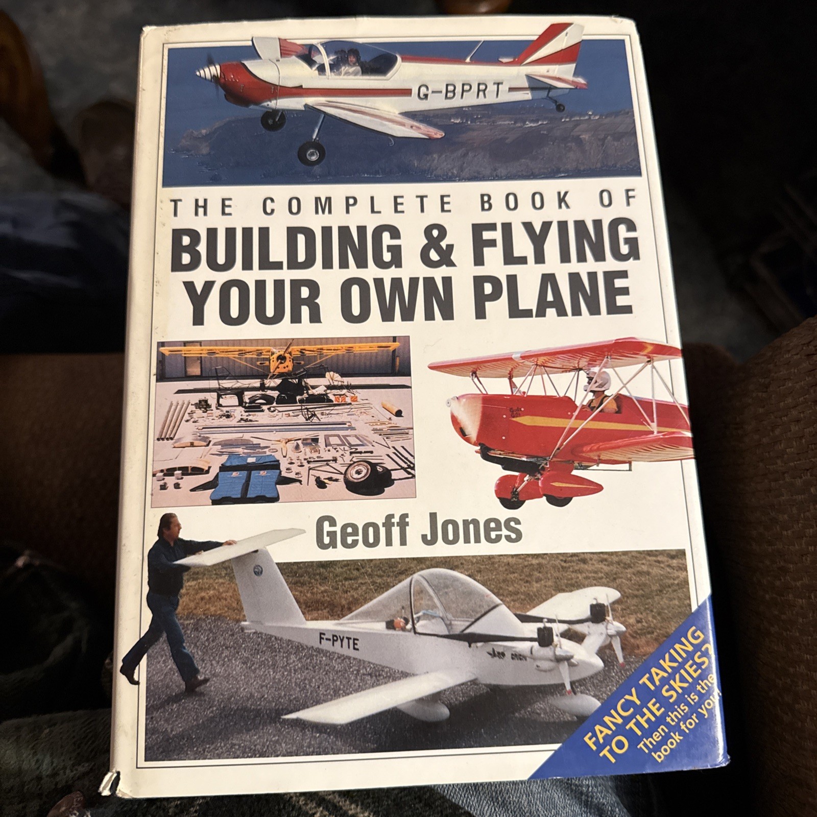 THE COMPLETE BOOK OF BUILDING & FLYING YOUR OWN PLANE By Geoff Jones – Hardcover